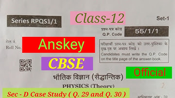 Anskey Case Study Physics class-12 CBSE Q.P.Code-55/1/1 Set-1 Series-RPQS1/1 Date -4/3/2024