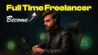 How to Become a FULL TIME FREELANCER with ZERO Experience!