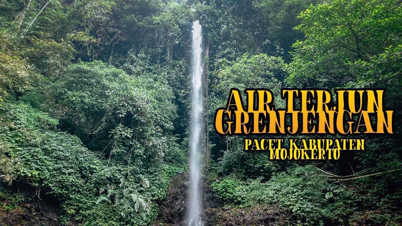 AIR TERJUN GRENJENGAN - PACET, MOJOKERTO