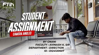 ASSIGNMENT ON CAMERA ANGLES || GNANI || DIRECTION DEPT || FTIH FILM SCHOOL ||