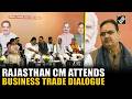 Rajasthan CM Bhajanlal Sharma attends Business &amp; Trade Dialogue on Central Budget