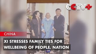 Xi Stresses Family Ties for Wellbeing of People, Nation