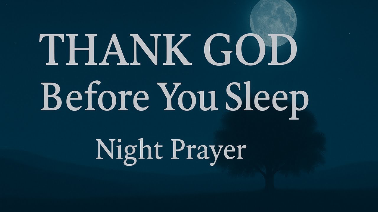 Night Prayer 🙏 Thank You Lord for Today | Rest in God’s Peace, Protection & Love Tonight