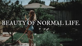 The Beauty of a Normal Life