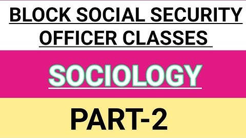 OSSC BSSO SOCIOLOGY PART-2 //BLOCK SOCIAL SECURITY OFFICER CLASSES