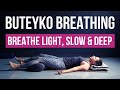 Buteyko Breathing - Breathe Light, Slow &amp; Deep | Guided Exercise for Anxiety &amp; Brain Fog