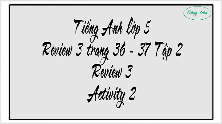 Review 3 lớp 5 trang 37 năm 2024