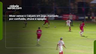 River vence o Caiçara em jogo marcado por confusão, chuva e apagão