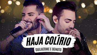 HAJA COLÍRIO - GUILHERME E BENUTO (LETRA) - GUILHERME E BENUTO HAJA COLÍRIO