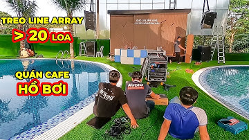 Treo LINE ARRAY và hệ thống loa FULL để phủ hết quán cafe hồ bơi GIA HÂN ở Châu Đốc - Vũng Tàu