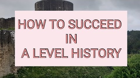 How to succeed in A-Level History