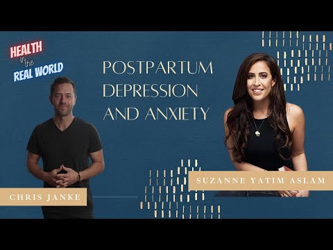 Postpartum Depression & Anxiety with Suzanne Yatim Aslam - Health in the Real World with Chris Janke