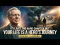 You Are The Hero of Your Life | Deep Truth of Life by Joseph Campbell