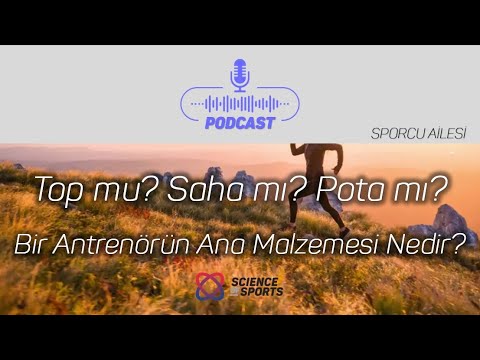 Bir antrenörün ana malzemesi nedir? - Sporcu Ailesi - Podcast B01 P07