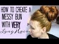 MESSY BUN FOR VERY LONG HAIR// LONG THICK HAIR BUN TUTORIAL// LONG HAIRSTYLES