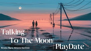 Talking To The Moon x PlayDate (Slowed) | TikTok [1 Hour Extend]