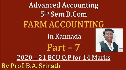 Farm Accounting in Kannada PART 7 BCU 2020-21 B.Com Question Paper for 14 Marks (By Srinath Sir)