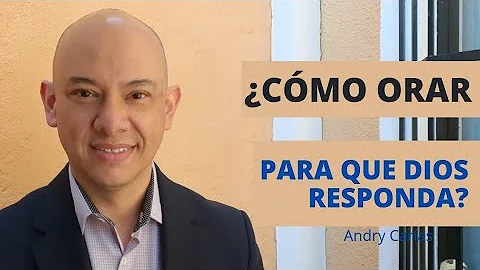 Cmo orar para que Dios responda - Andry Caras