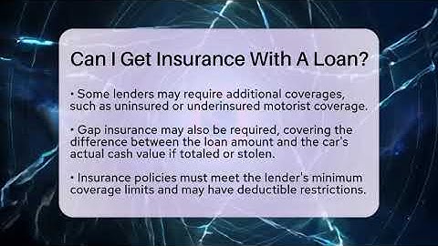 Can I Get Insurance With A Loan? - Auto Coverage Explained