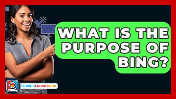 What Is The Purpose Of Bing? - SearchEnginesHub.com