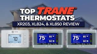 Top Trane Thermostats: XR203, XL824, & XL850 Review