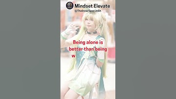 Being Alone Is Better Than Being With the Wrong Person 💔