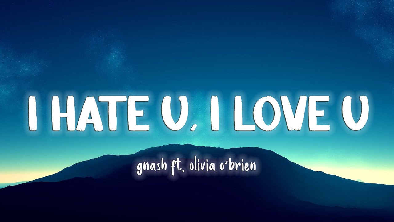 I Hate U I Love U Gnash Ft Olivia Obrien Lyricsvietsub Tiktok