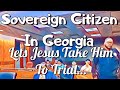 Sovereign Citizen In Georgia Lets Jesus Take The Wheel All The Way To Trial ..