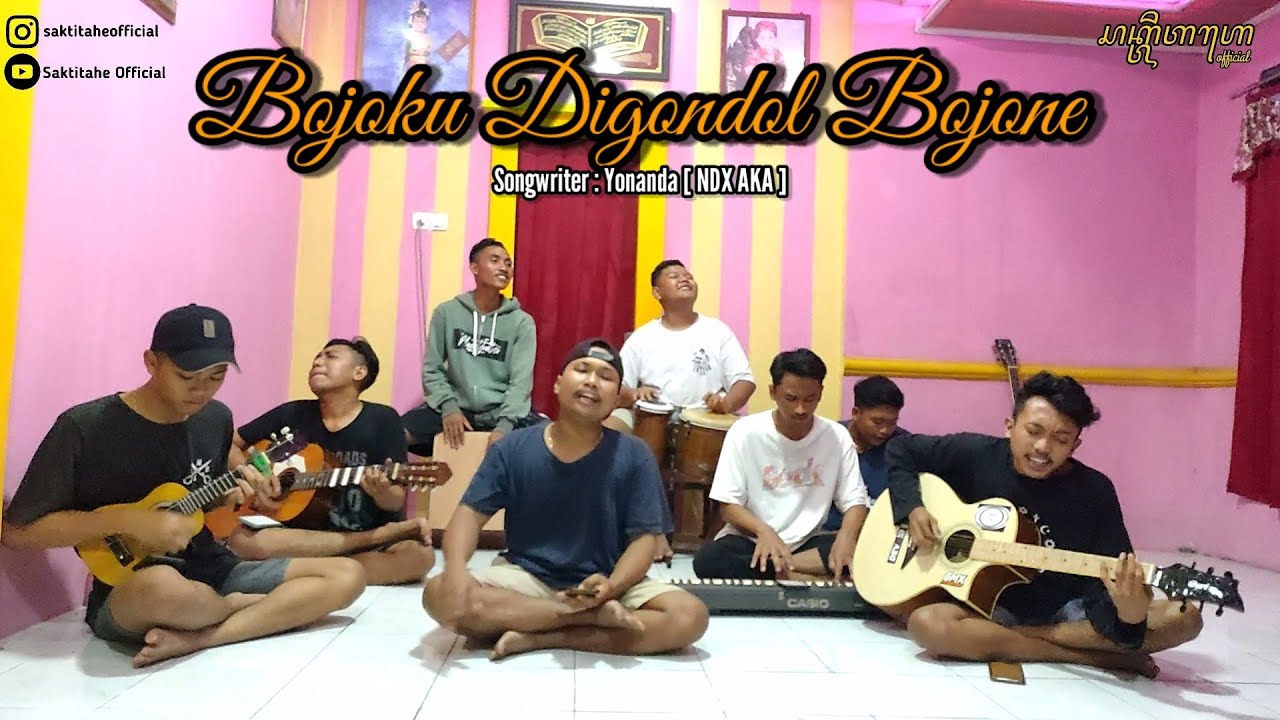 Bojoku Digondol Bojone - NDX A.K.A Ft. PJR | Cover SAKTITAHE OFFICIAL