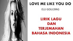 LOVE ME LIKE YOU DO- ELLIE GOULDING | LIRIK LAGU DAN TERJEMAHAN BAHASA INDONESIA  - Durasi: 4:08. 