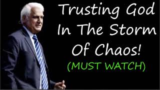 Trusting God In The Storm Of Chaos! - With Ravi Zacharias (MUST WATCH)