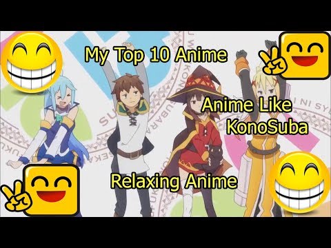 My Top 10 Anime | Relaxing Anime | Top 10 Anime Like Kono Subarashii Sekai ni Shukufuku wo!