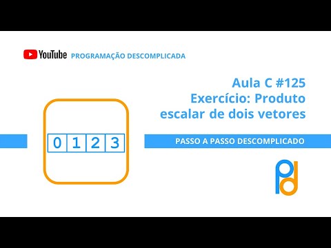 Linguagem C | Aula 125 – Exercício: Produto escalar de dois vetores