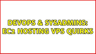 Famous DevOps & SysAdmins: EC2 Hosting VPS Quirks (2 Solutions!!) Wealth