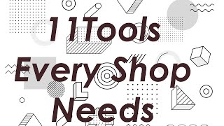11 Must have shop tools