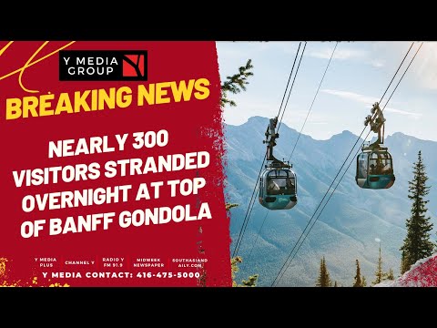 NEARLY 300 VISITORS STRANDED OVERNIGHT AT TOP OF BANFF GONDOLA