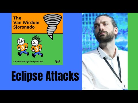 Bitcoin Eclipse Attacks And How To Stop Them: Van Wirdum Sjorsnado