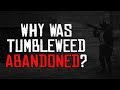 Why was tumbleweed abandoned  red dead redemption 2