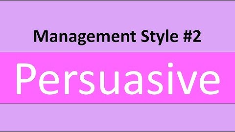 Management Style #2: Persuasive