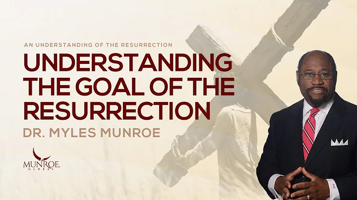 Understanding The Goal of The Resurrection | Dr. M...
