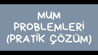 MUM PROBLEMLERİ(soruları)