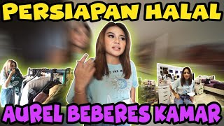 PERSIAPAN HALAL !!! AUREL BEBERES KAMAR SEBELUM PINDAHAN KE RUMAH CALON BOJO