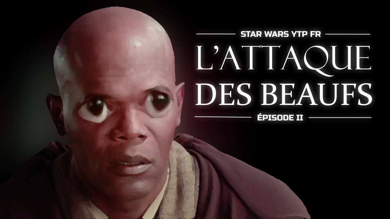 [YTP]fr - Star Wars, épisode 2 : L'Attaque des BEAUFS