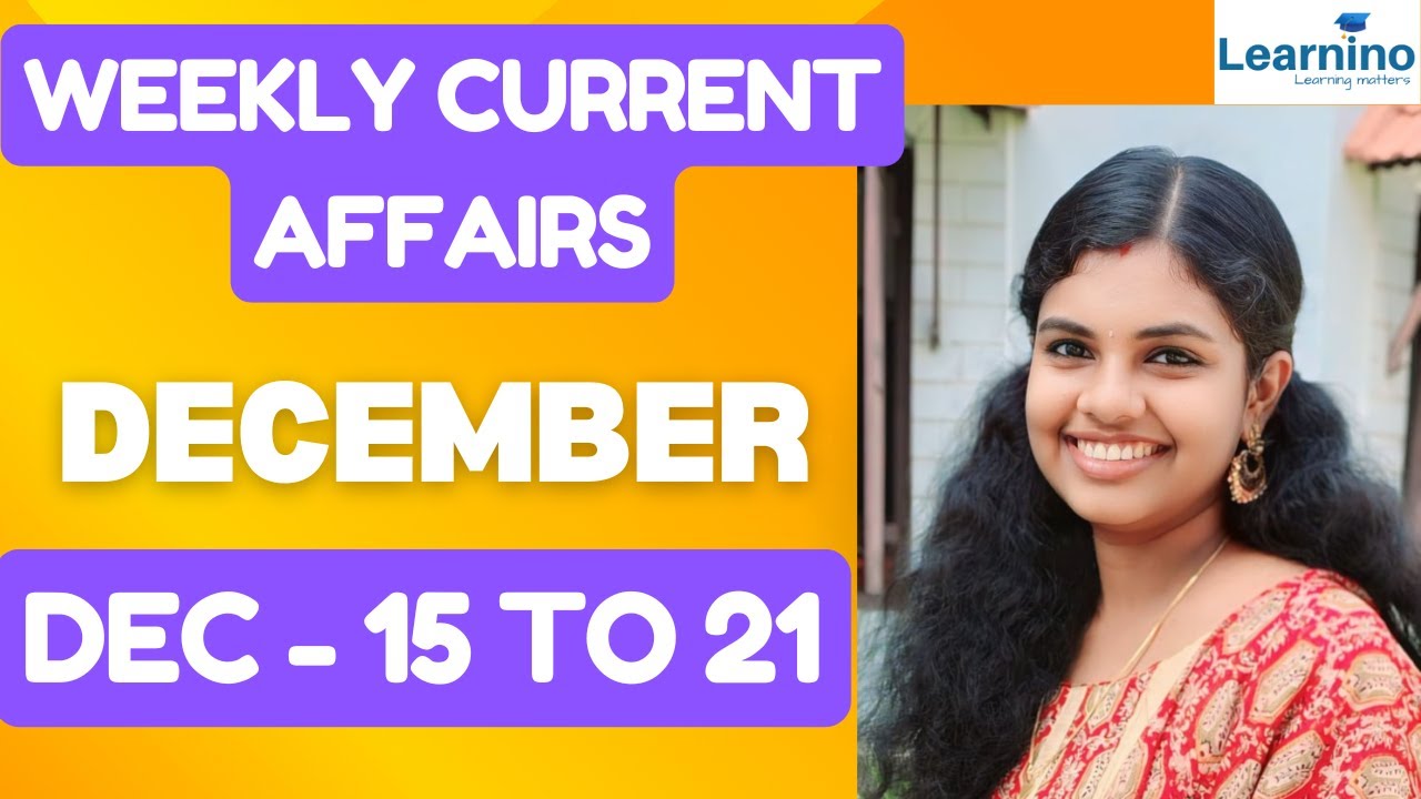 Weekly Current Affairs - December 3rd Week - December 15 to 21 - YouTube