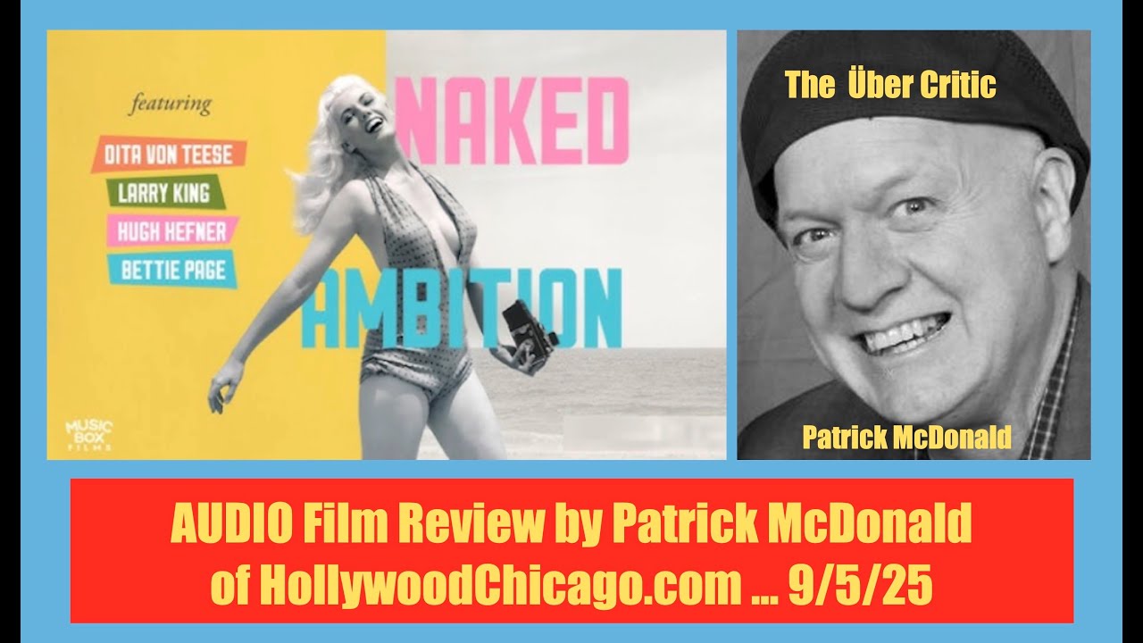 NAKED AMBITION (2025) Audio Film Review, Patrick McDonald for HollywoodChicago.com on 9-5-2025