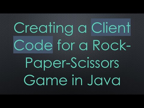Creating a Client Code for a Rock-Paper-Scissors Game in Java