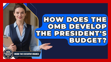 How Does The OMB Develop The President
