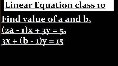 Find value of a and b, (2a - 1)x + 3y = 5, 3x + (b - 1)y = 15