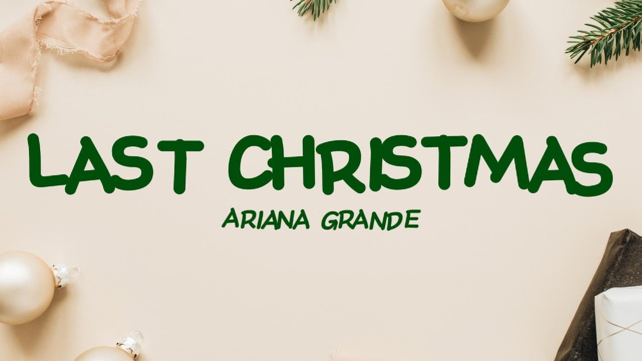 Last Christmas Ariana Grande Lyrics YouTube last-christmas-ariana-grande-lyrics-youtube