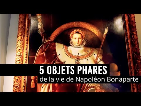 5 objets phares de la vie de Napoléon Bonaparte 